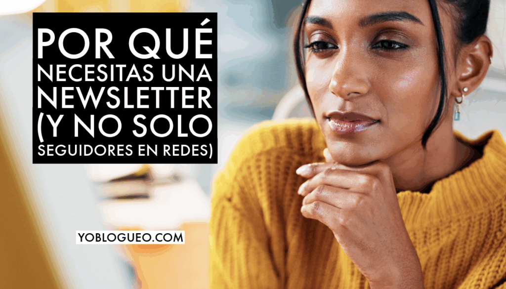 Por qué necesitas una newsletter (y no solo seguidores en redes)