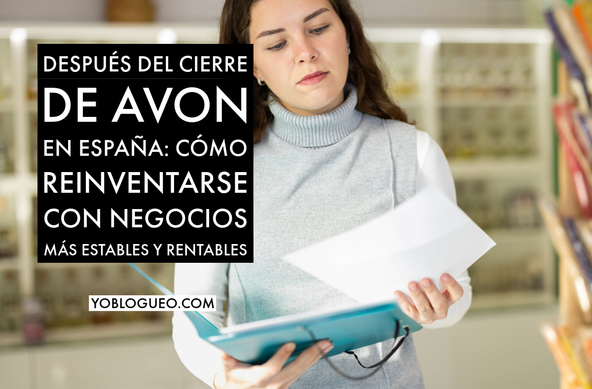 Después del cierre de Avon en España cómo reinventarse con negocios más estables y rentables