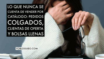 Lo que nunca se cuenta de vender por catálogo pedidos colgados, clientas de oferta y bolsas llenas